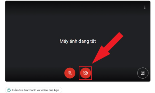 Cách tắt camera khi học online qua Google Meet Cách tắt camera khi học online qua Google Meet