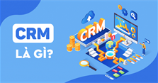 CRM là gì, là viết tắt của cụm từ gì? Lợi ích của CRM là gì?