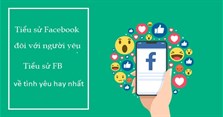 Tiểu sử đôi với người yêu trên Facebook, những tiểu sử FB hay về tình yêu