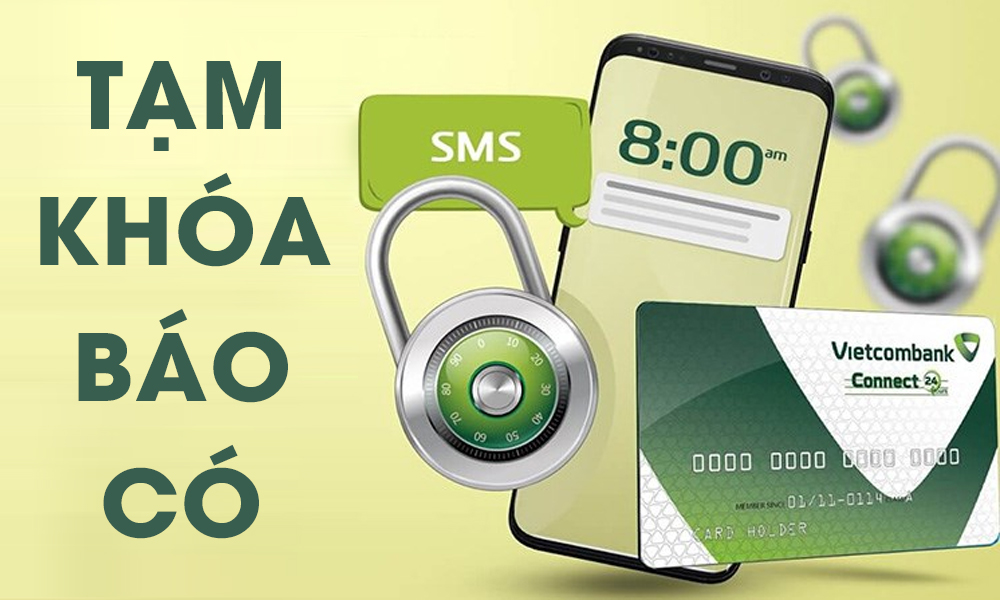 Cách tạm khóa báo có vào tài khoản ngân hàng của các ngân hàng lớn