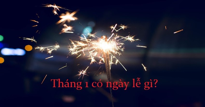 Tháng 1 có ngày lễ gì? Các ngày lễ trong tháng 1