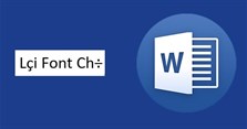 Cách sửa lỗi phông chữ trong Word, Excel đơn giản