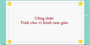 Cách tính chu vi hình tam giác vuông, thường, cân, đều: công thức và ví dụ cụ thể