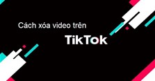 Cách xóa video đã đăng trên TikTok như thế nào?