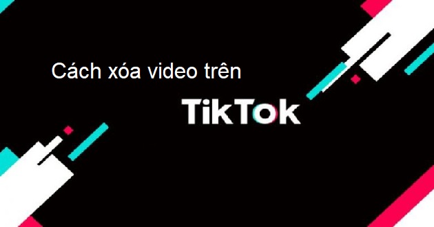 Cách xóa video đã đăng trên TikTok Cách xóa video đã đăng trên TikTok