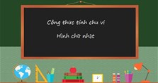 Công thức cách tính chu vi hình chữ nhật lớp 3, lớp 4 và bài tập