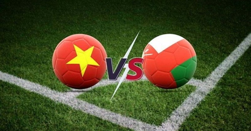 Lịch thi đấu Việt Nam vs Oman mấy giờ đá? Link xem trực tiếp