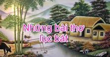 Cách làm thơ lục bát hay và các bài thơ lục bát tự sáng tác
