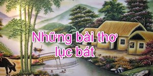 Cách làm thơ lục bát hay và các bài thơ lục bát tự sáng tác