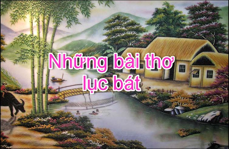 Tổng hợp những bài thơ lục bát ngắn hay nhất Tổng hợp những bài thơ lục bát ngắn hay nhất