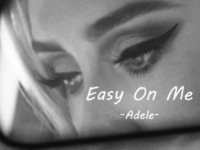Easy on me là gì? Lời bài hát Easy on me (lyrics) - Adele