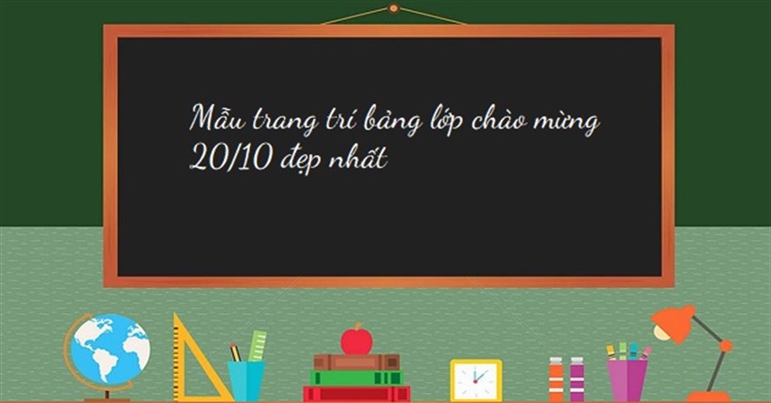 Mẫu trang trí bảng lớp chào mừng 20/10 đẹp nhất