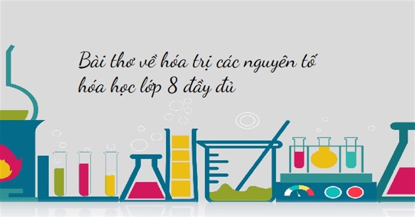 Bài thơ về hóa trị các nguyên tố hóa học lớp 8 đầy đủ