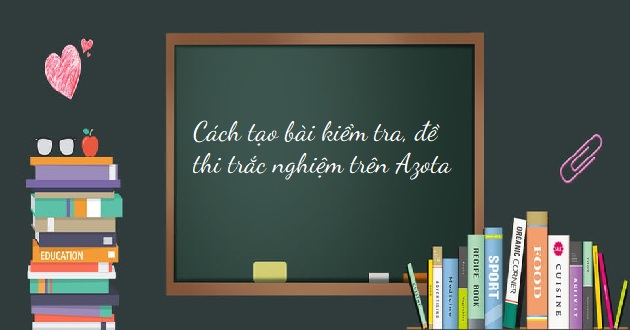 Cách tạo bài kiểm tra trên Azota