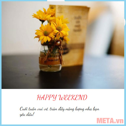 Lời chúc cuối tuần bằng hình ảnh đẹp Lời chúc cuối tuần bằng hình ảnh đẹp