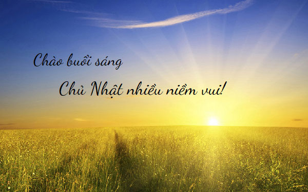 Những hình ảnh chào ngày mới Chủ nhật đẹp Những hình ảnh chào ngày mới Chủ nhật đẹp