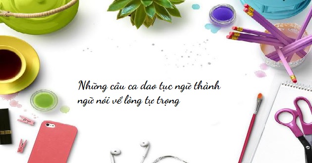 Ca dao tục ngữ thành ngữ về lòng tự trọng