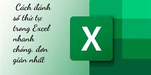 3 Cách đánh số thứ tự trong Excel nhanh chóng, đơn giản nhất