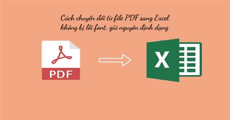 Cách chuyển đổi từ file PDF sang Excel không bị lỗi font, giữ nguyên định dạng