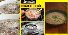Cháo thịt bò nấu với rau gì? Cách nấu cháo thịt bò cho bé ngon, mềm nhất