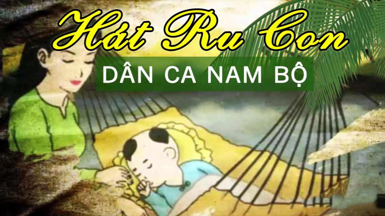 Những lời hát ru con ngủ Nam Bộ cực hay