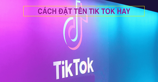 Tên TikTok hay nhất