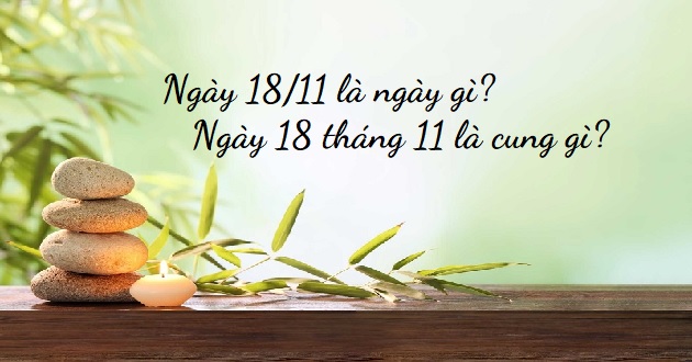 Ngày 18/11 là ngày gì Ngày 18/11 là ngày gì