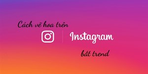 Cách vẽ hoa trên Instagram bắt trend