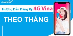 Cách đăng ký 4G Vina theo tháng đúng cú pháp