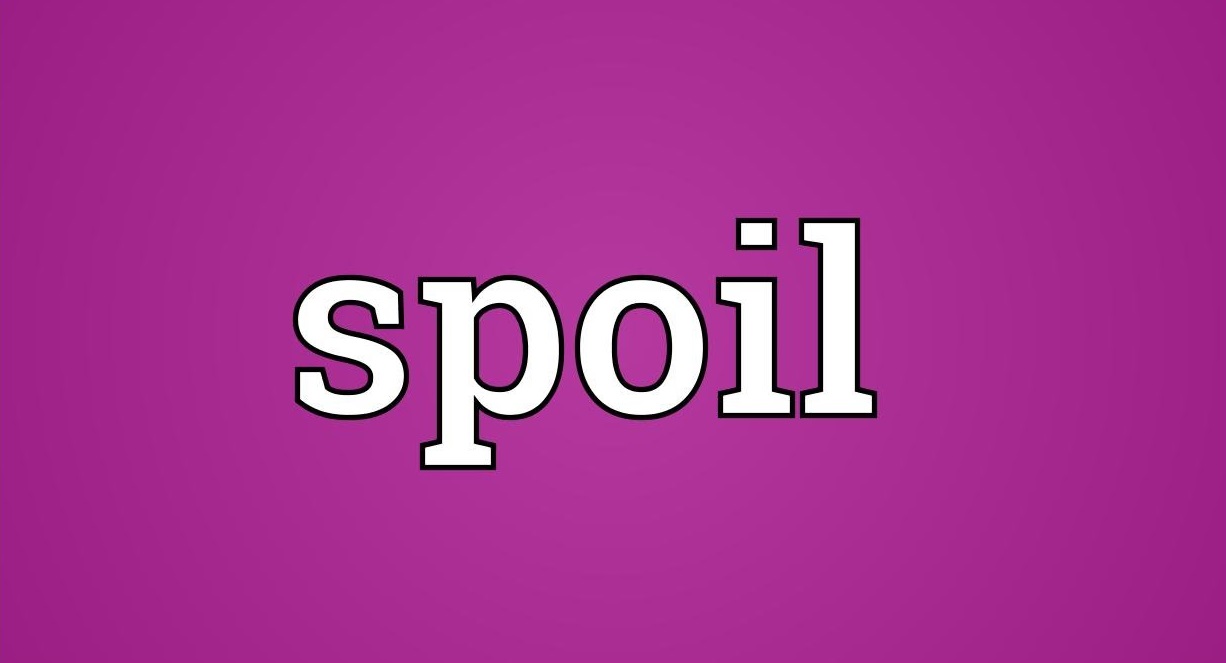 Spoil là gì? Spoil là gì?