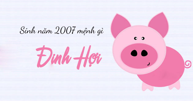 Sinh năm 2007 tuổi con gì Sinh năm 2007 tuổi con gì