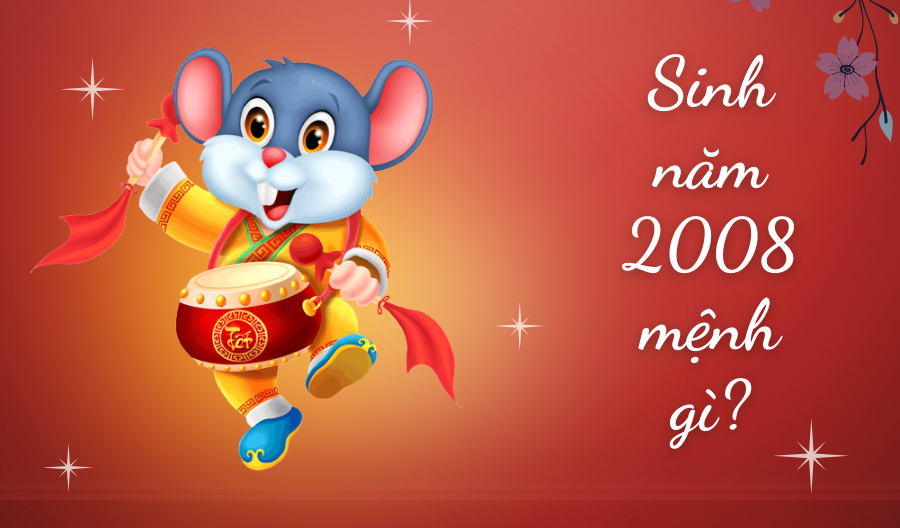 Sinh năm 2008 mệnh gì?