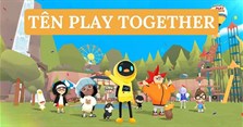Đặt tên game Play Together hay, dễ thương, đẹp nhất