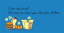 Trưa nay ăn gì? Các món ăn trưa ngon đơn giản dễ làm