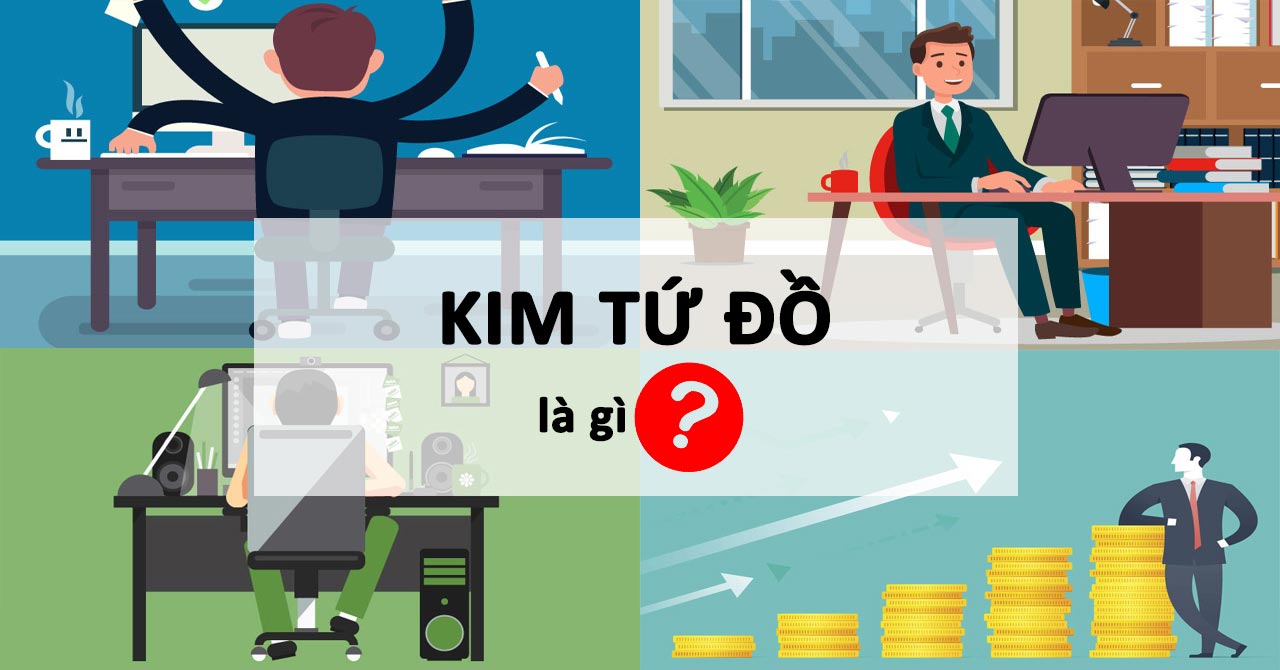 Tìm hiểu kim tứ đồ là gì Tìm hiểu kim tứ đồ là gì
