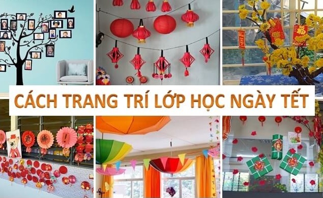 Cách trang trí lớp học ngày Tết Nguyên Đán đón Xuân đẹp nhất Cách trang trí lớp học ngày Tết Nguyên Đán đón Xuân đẹp nhất