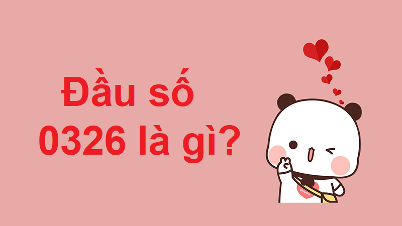 0326 là gì? 0326 là mạng gì?