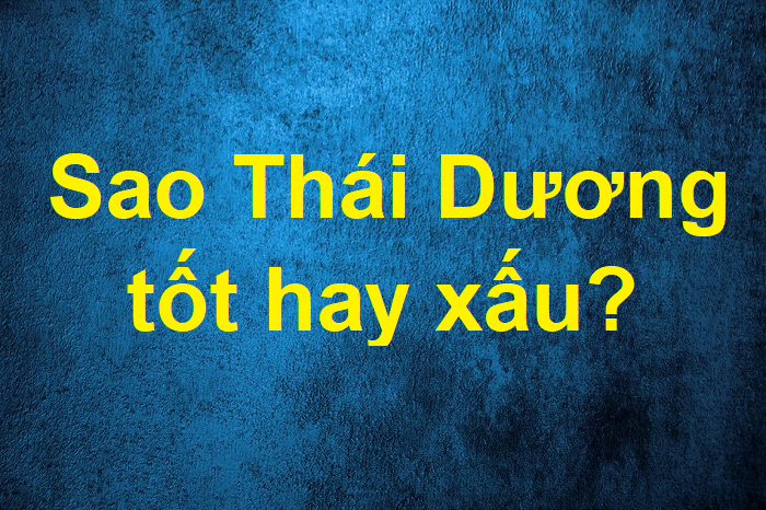Sao Thái Dương tốt hay xấu?