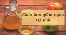 3 Cách làm giấm táo tại nhà đơn giản, thơm ngon đảm bảo thành công