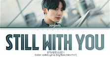 Lời bài hát Still with you (lyrics & phiên âm tiếng Việt) - Jungkook
