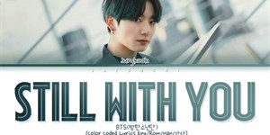 Lời bài hát Still with you (lyrics & phiên âm tiếng Việt) - Jungkook