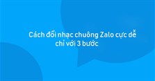 Cách đổi nhạc chuông Zalo cực dễ chỉ với 3 bước