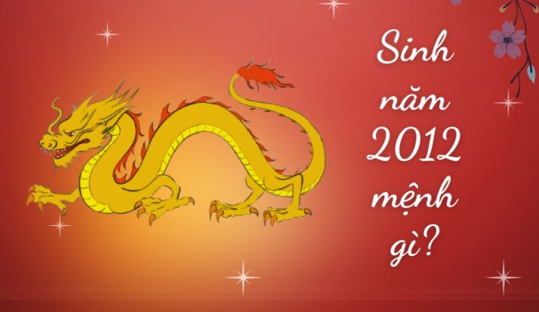 Sinh năm 2012 mệnh gì?