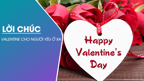 Những lời chúc Valentine hay và ấm áp cho người yêu ở xa