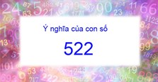 522 là gì? Ý nghĩa số 522 trong tình yêu và cuộc sống