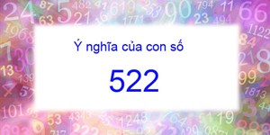 522 là gì? Ý nghĩa số 522 trong tình yêu và cuộc sống