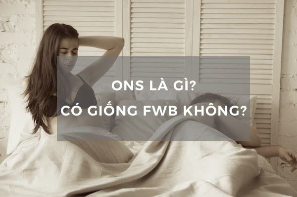 Tìm hiểu ONS và FWB có gì khác nhau Tìm hiểu ONS và FWB có gì khác nhau