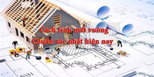 Cách tính mét vuông (m2) trong xây dựng chuẩn công thức