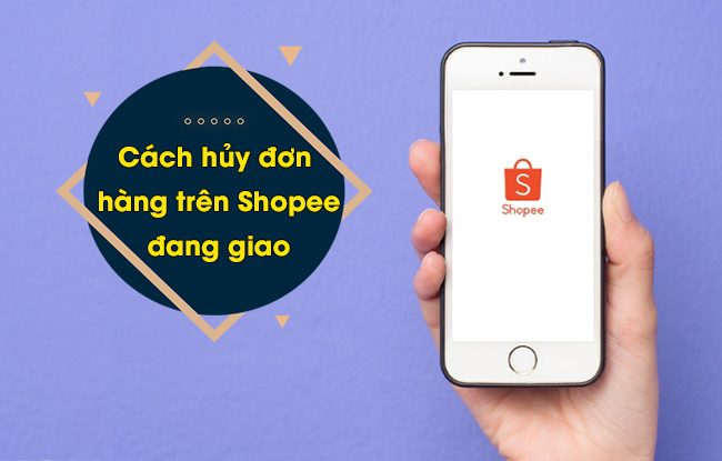 Cách hủy đơn hàng Shopee khi đang giao Cách hủy đơn hàng Shopee khi đang giao