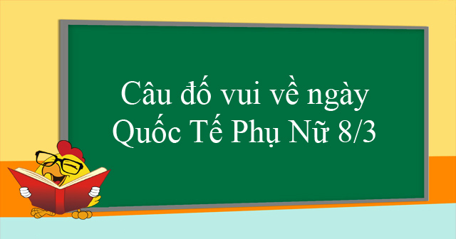 Những câu đố vui ngày 8/3 cho trẻ mầm non